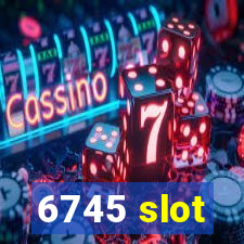 6745 slot